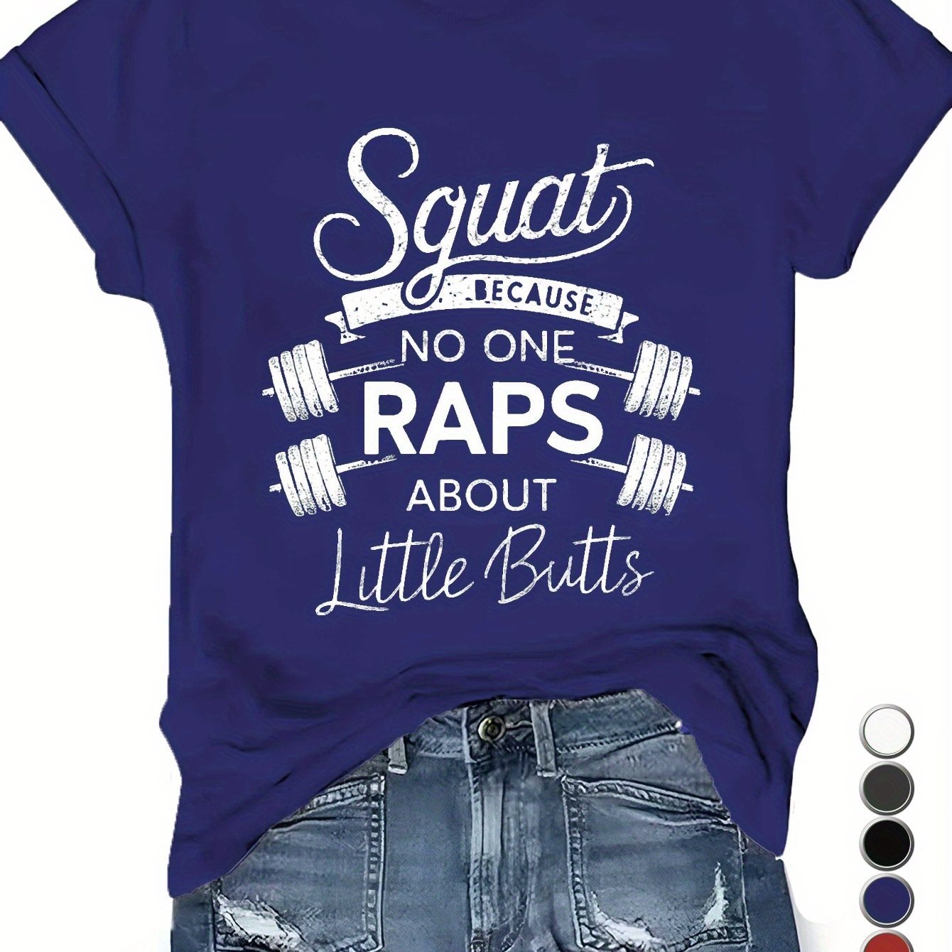 Teediy Women's Squat Because No One Raps About Little Butts T-Shirt