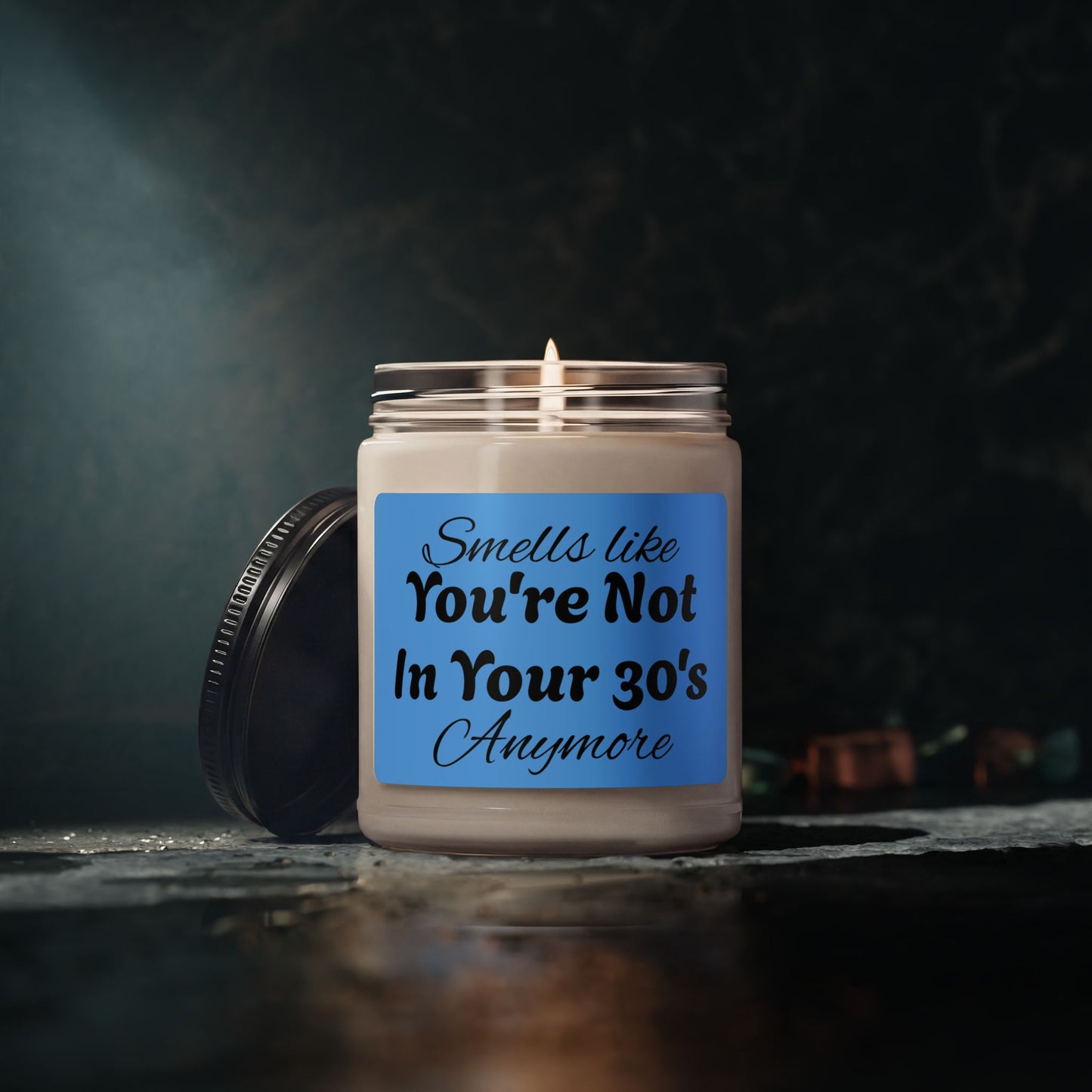 Humorous Smells Like Youre Not In Your 30s Anymore Candle - Revitalize Mind Body