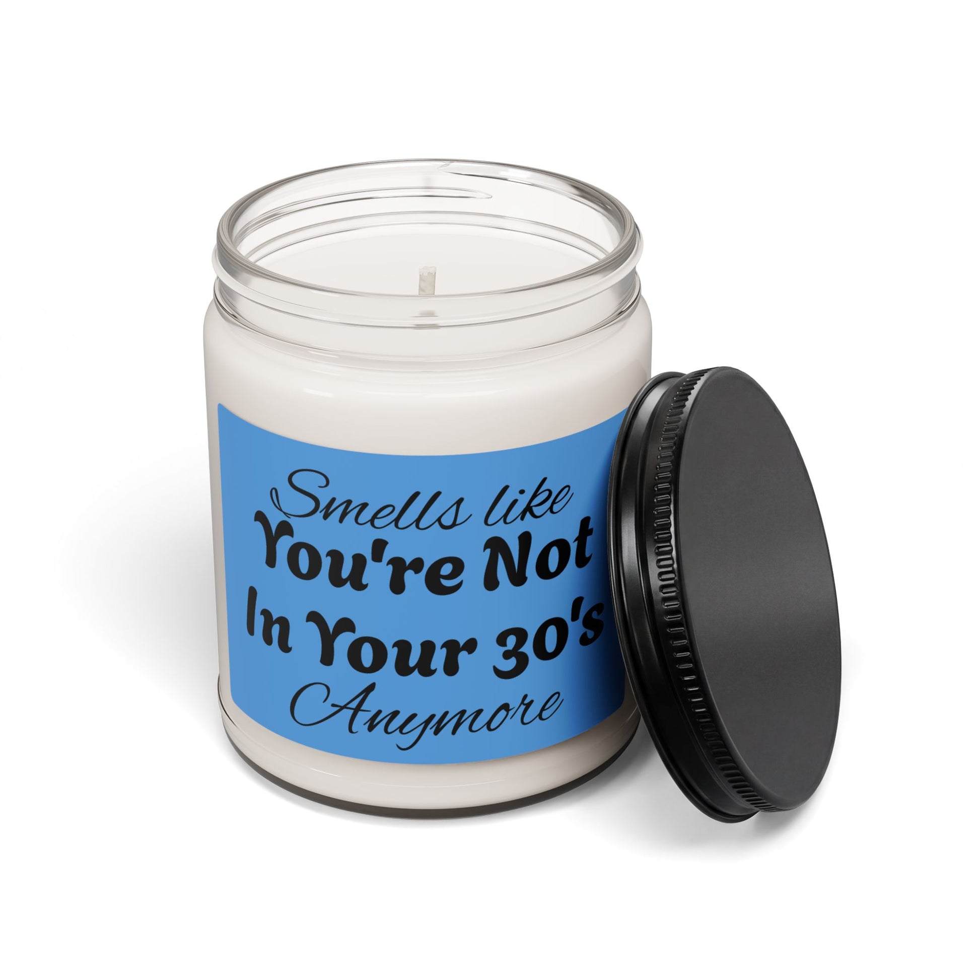 Humorous Smells Like Youre Not In Your 30s Anymore Candle - Revitalize Mind Body