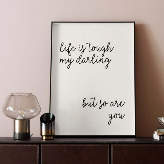Wooden Framed Canvas Poster Life Is Tough My Darling Quotes