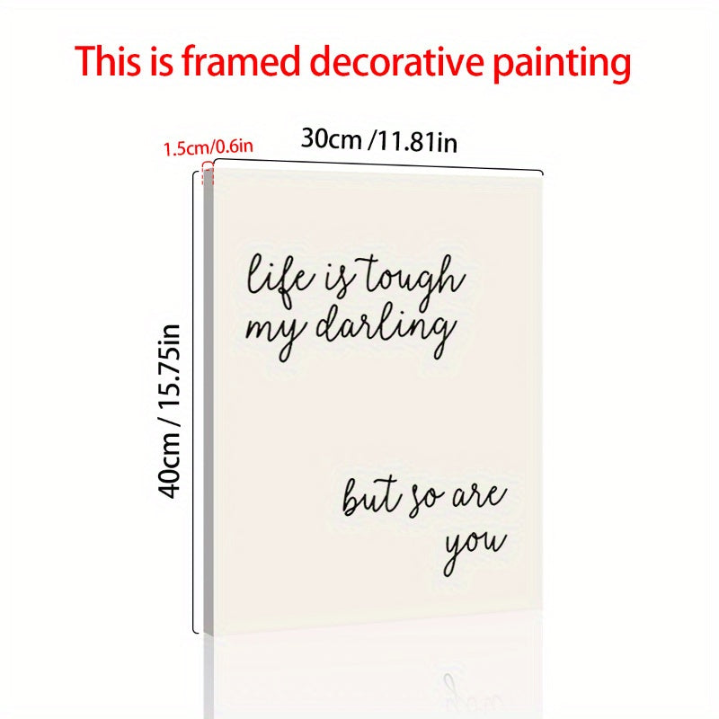 Wooden Framed Canvas Poster Life Is Tough My Darling Quotes