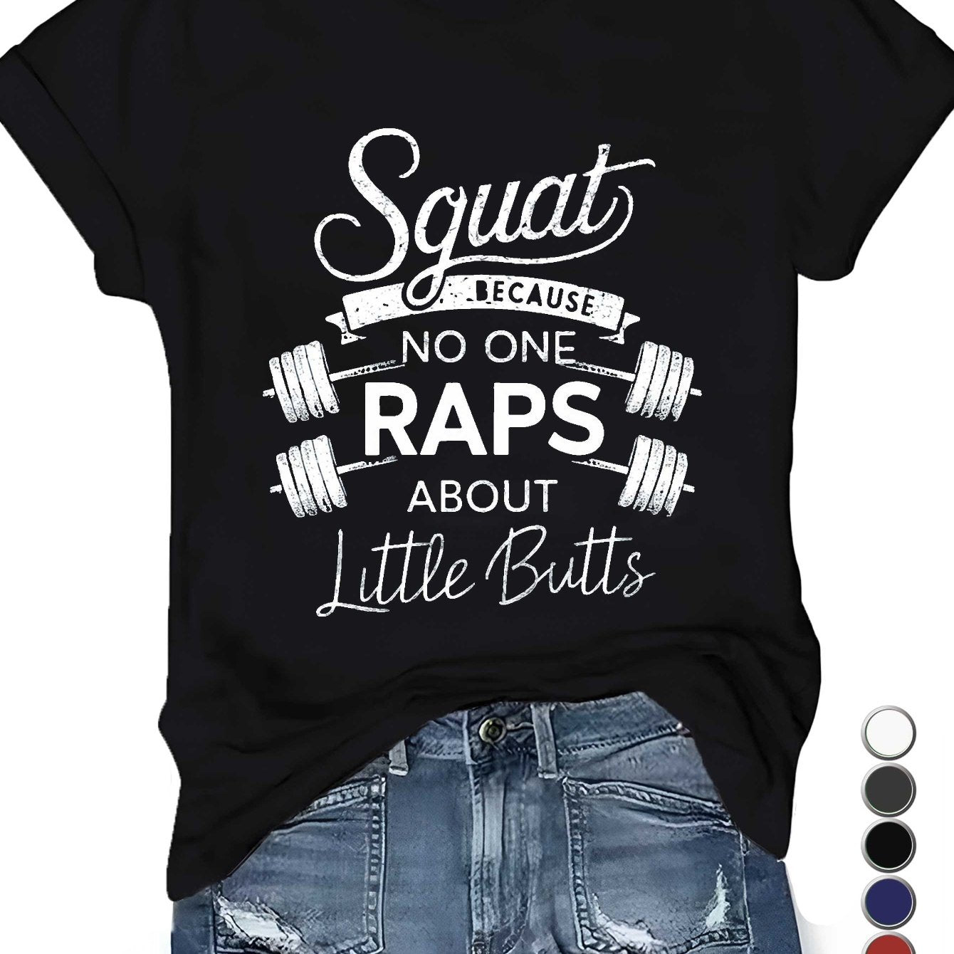 Teediy Women's Squat Because No One Raps About Little Butts T-Shirt