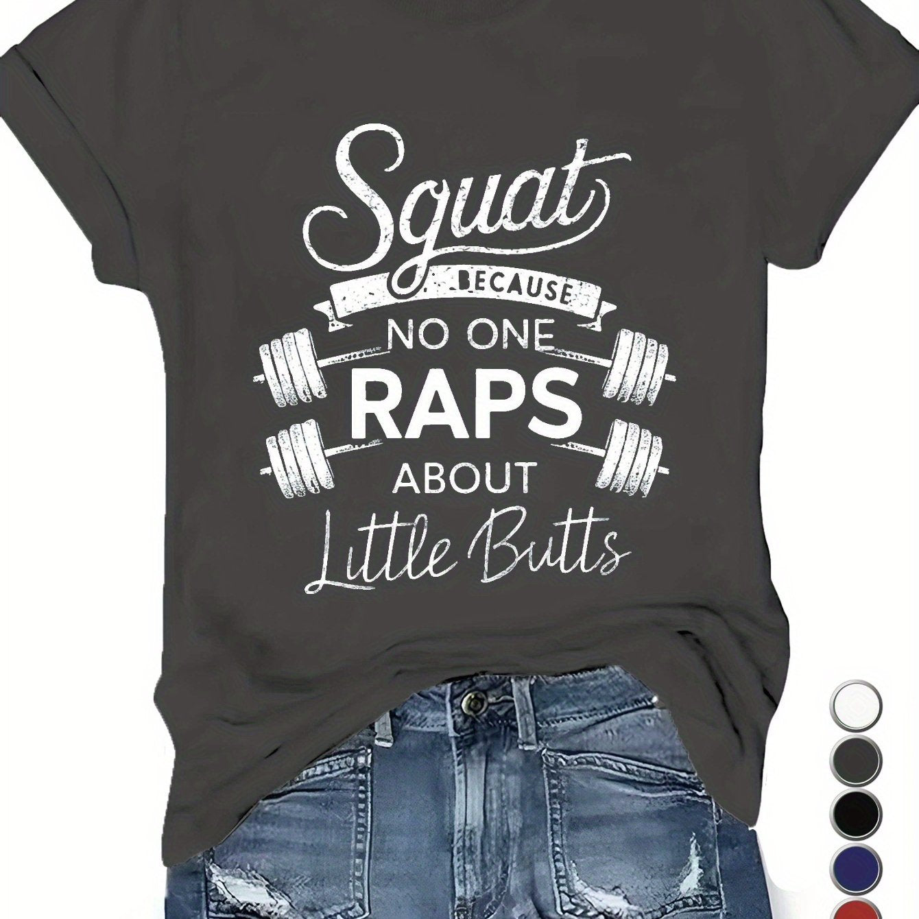 Teediy Women's Squat Because No One Raps About Little Butts T-Shirt