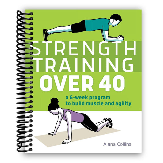 Strength Training Over 40 A 6-Week Muscle And Agility Program